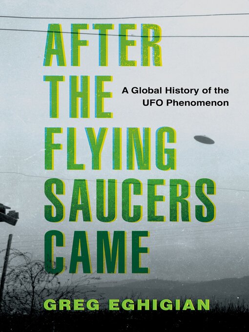 Title details for After the Flying Saucers Came by Greg Eghigian - Wait list